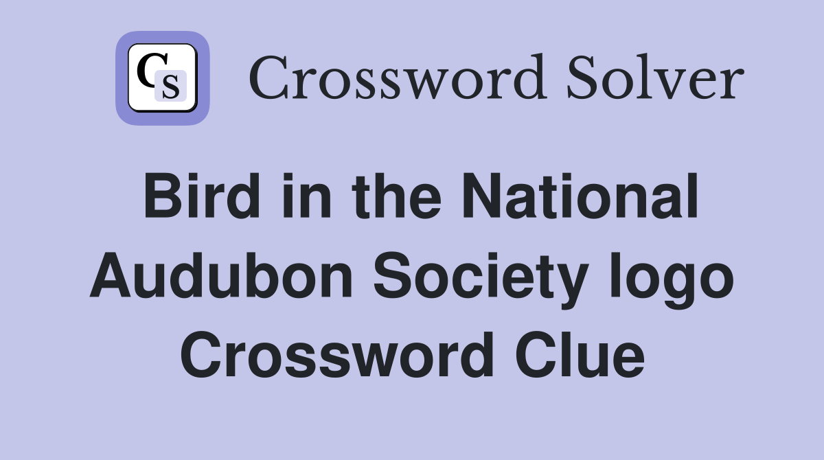 Bird in the National Audubon Society logo Crossword Clue Answers Crossword Solver